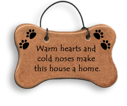 Dog Bone Ornament “Warm hearts & cold noses make this house a home.”