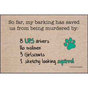So Far, My Barking Has Saved Us From ... - Doormat