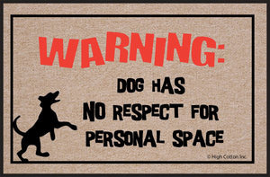 Warning... Dog Has No Respect For Personal Space - Doormat