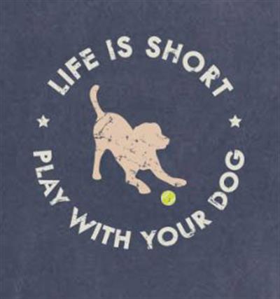Life is Short Play With Your Dog